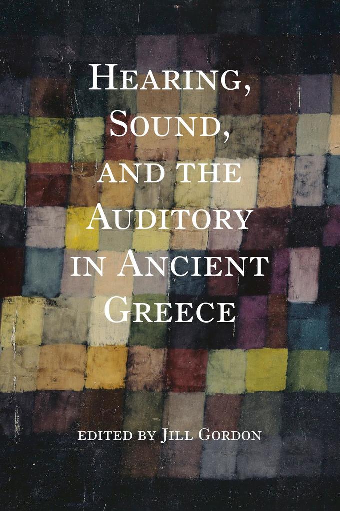 Hearing Sound and the Auditory in Ancient Greece