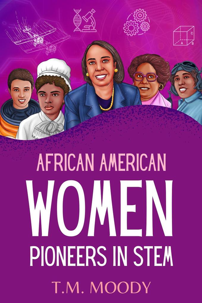 African American Women Pioneers in STEM (African American History for Kids #2)