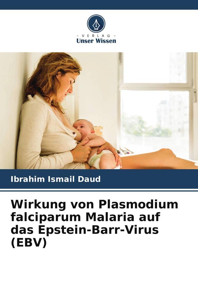 Wirkung von Plasmodium falciparum Malaria auf das Epstein-Barr-Virus (EBV)