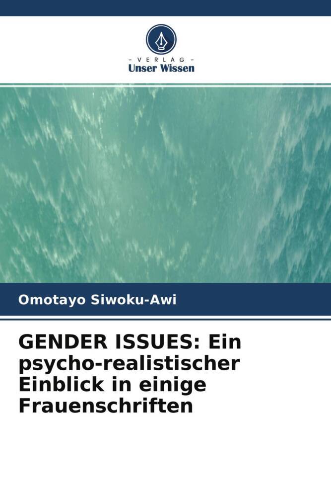 GENDER ISSUES: Ein psycho-realistischer Einblick in einige Frauenschriften