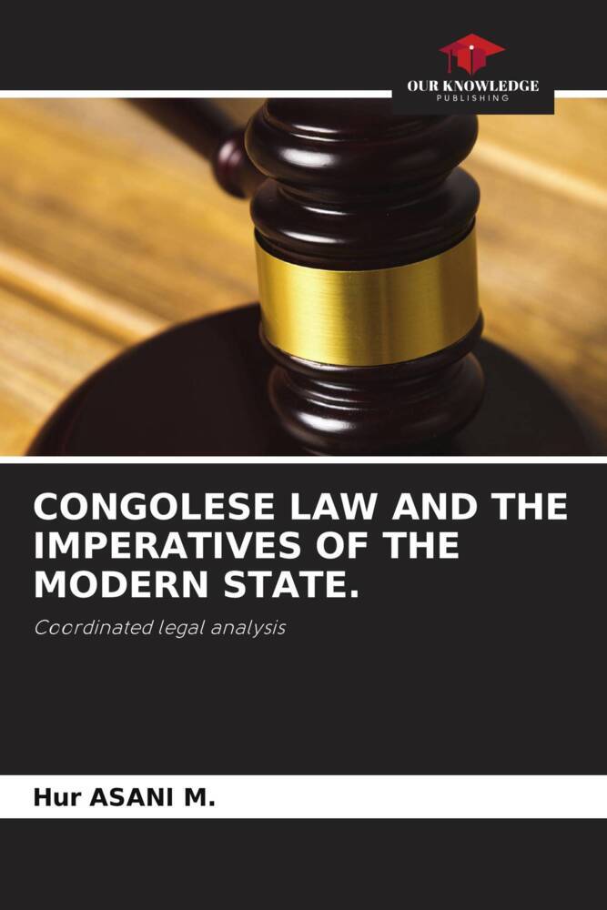 CONGOLESE LAW AND THE IMPERATIVES OF THE MODERN STATE.