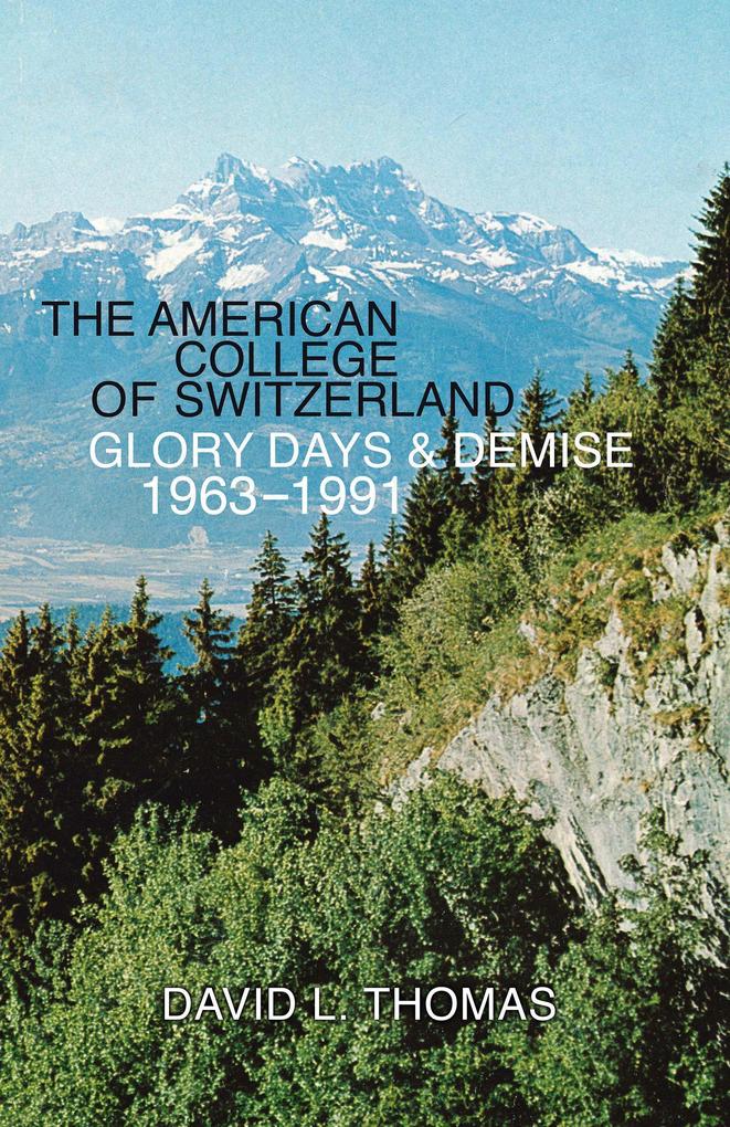 The American College of Switzerland Glory Days & Demise 1963-1991