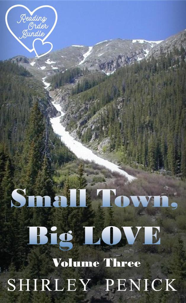 Small Town Big Love - Volume Three (Reading Order Bundle #3)