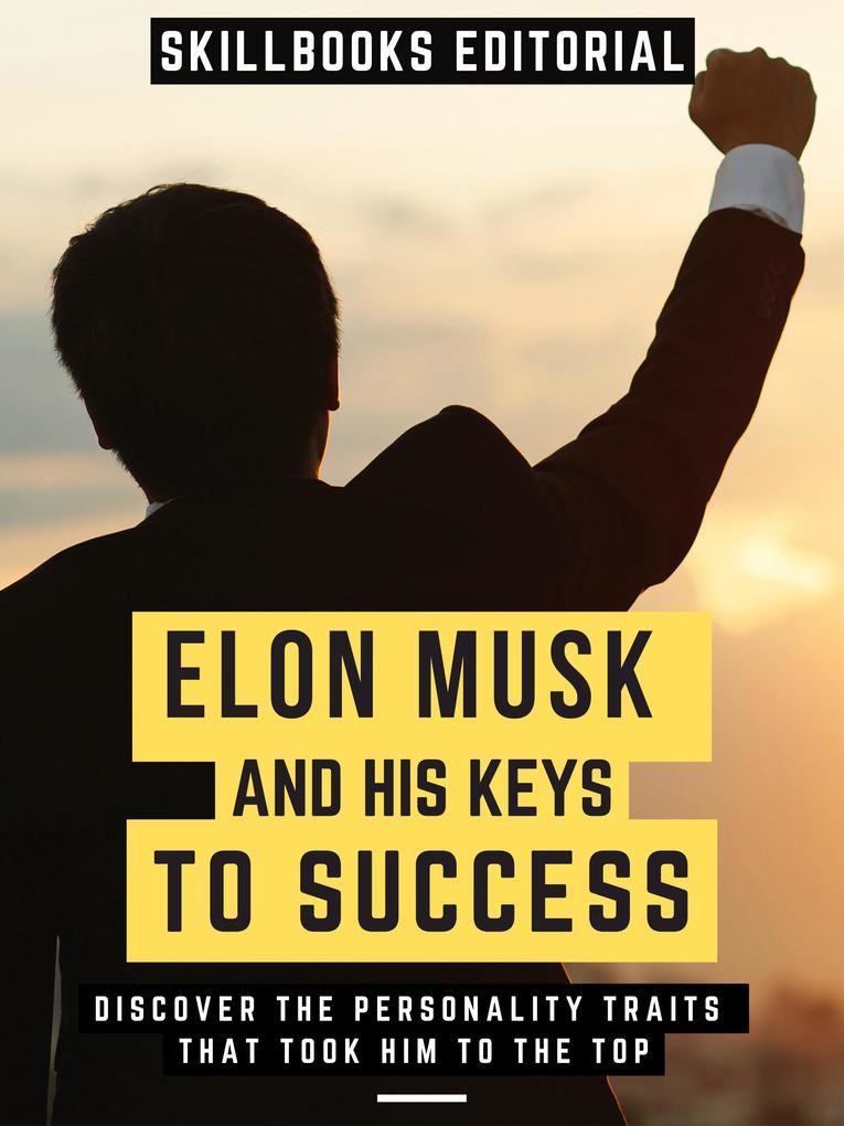 Elon Musk And His Key To Success
