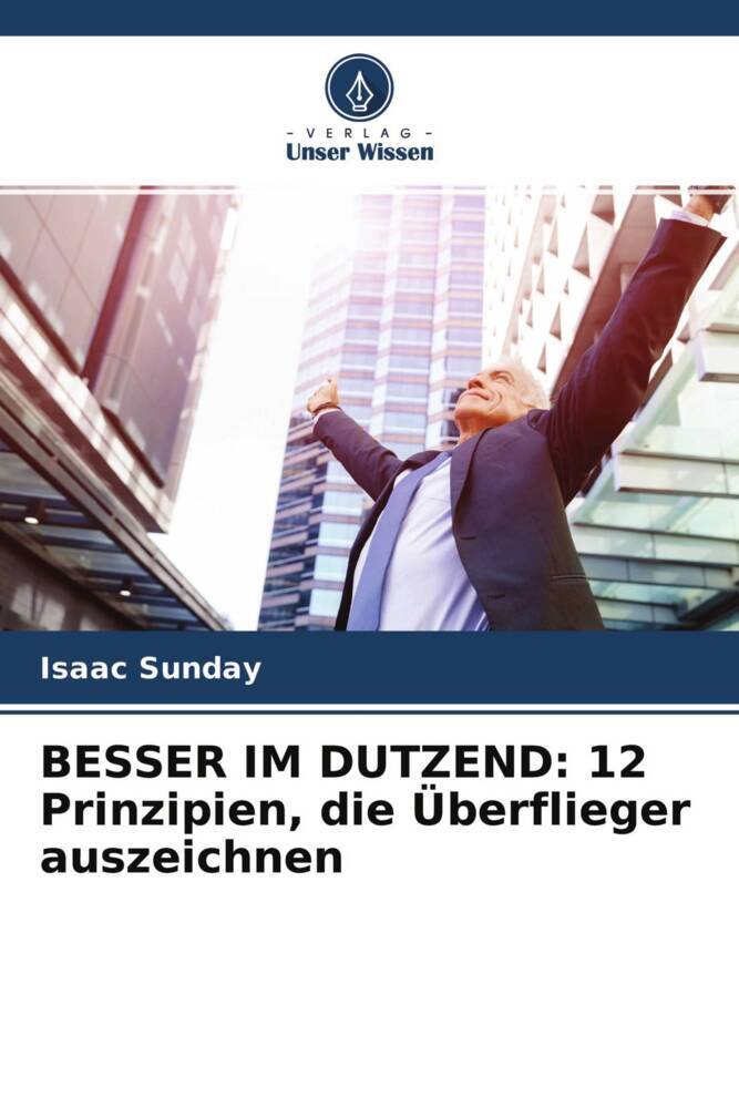 BESSER IM DUTZEND: 12 Prinzipien die Überflieger auszeichnen