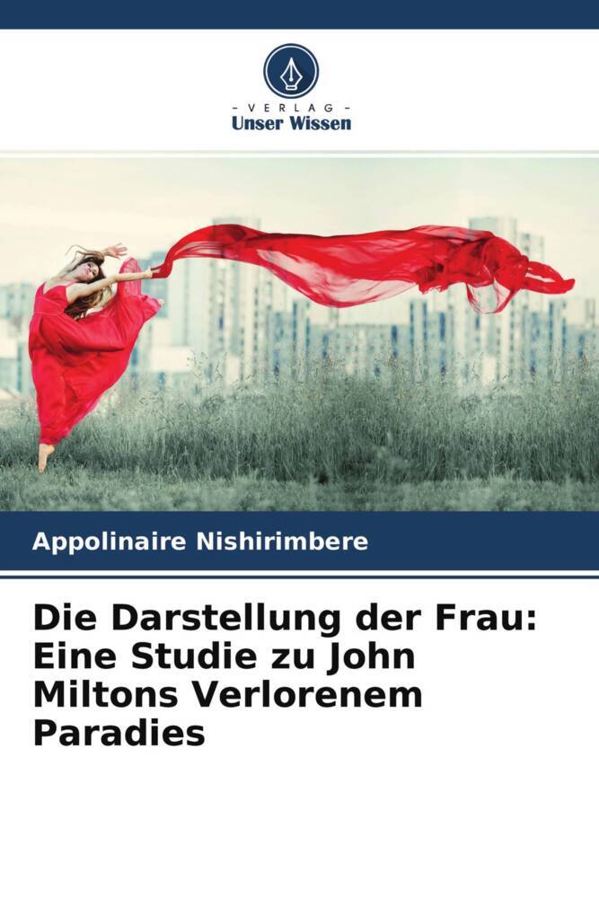 Die Darstellung der Frau: Eine Studie zu John Miltons Verlorenem Paradies
