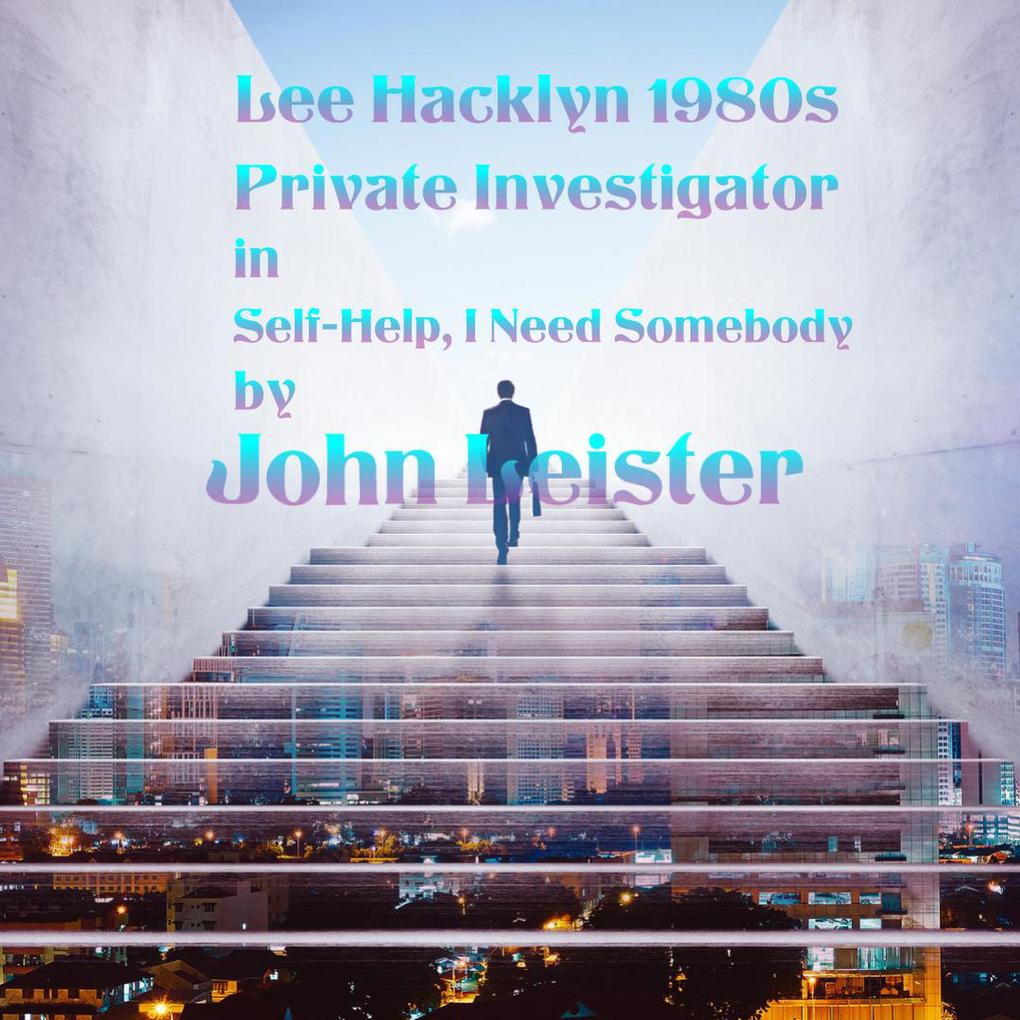 Lee Hacklyn 1980s Private Investigator in Self-Help I Need Somebody...