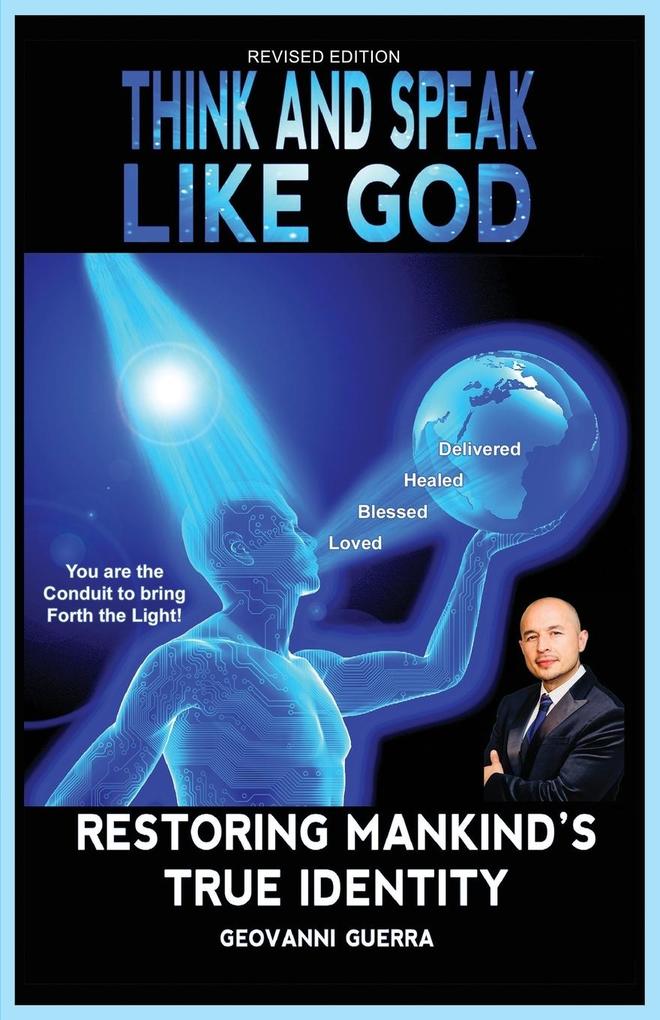 Think and Speak Like God Restoring Mankind‘s True Identity