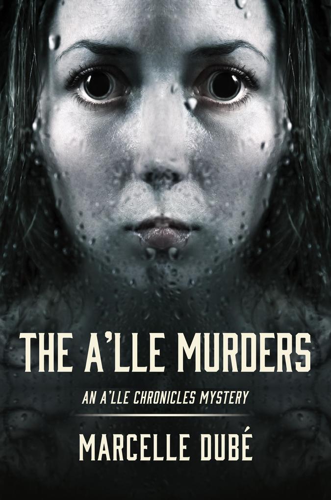 The A‘lle Murders (The A‘lle Chronicles Mystery series #1)