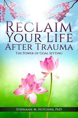 Reclaim Your Life After Trauma