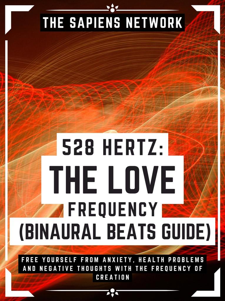 528 Hertz: The Love Frequency - Binaural Beats Guide