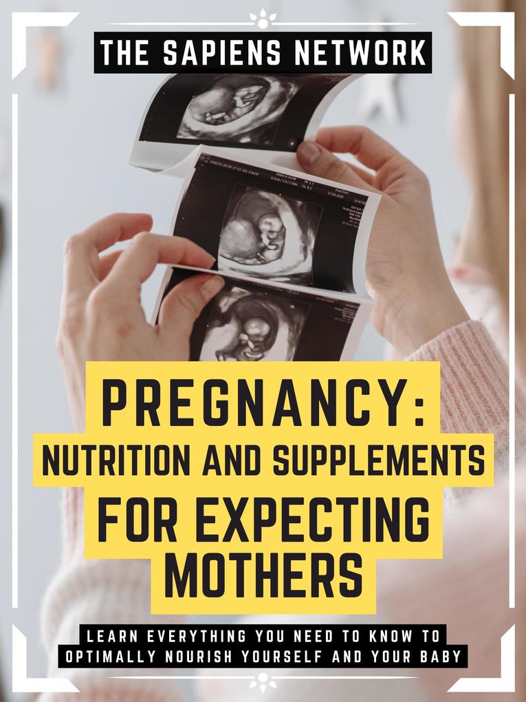 Pregnancy: Nutrition And Supplements For Expecting Mothers