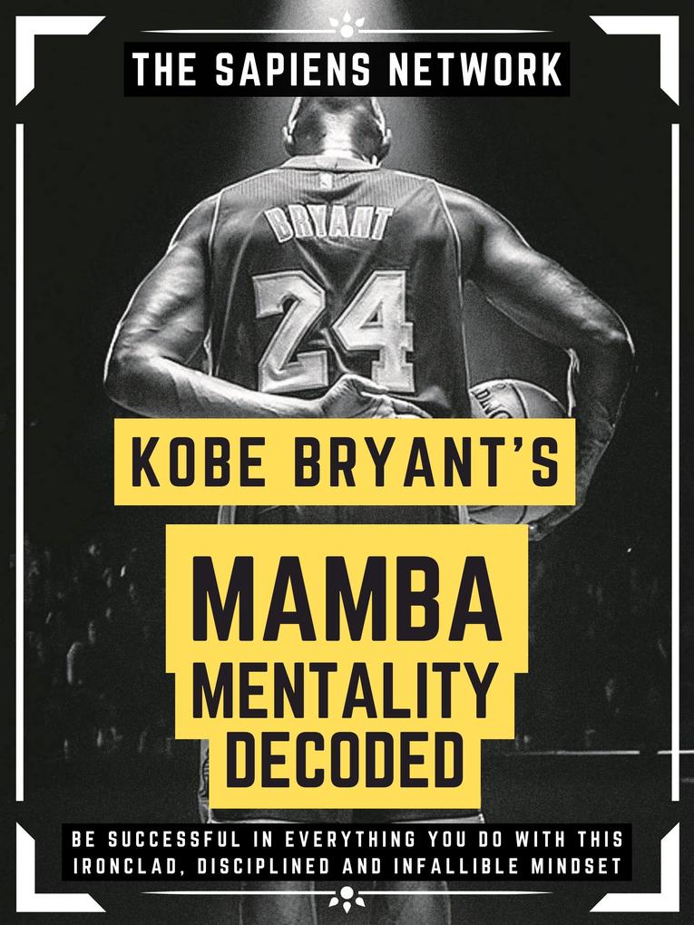 Kobe Bryant‘s Mamba Mentality Decoded