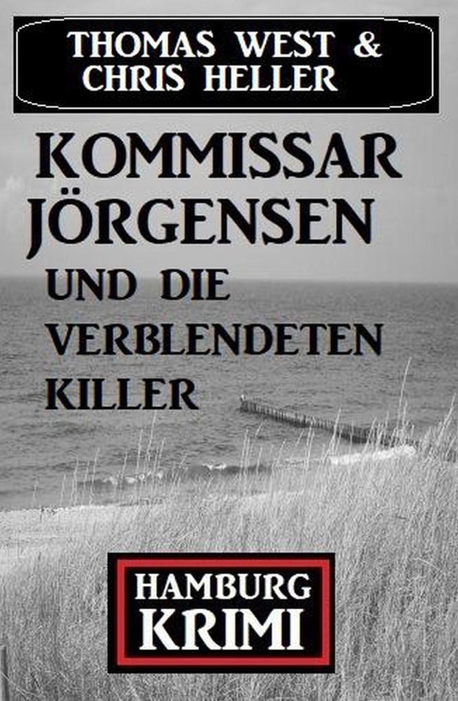 Kommissar Jörgensen und die verblendeten Killer: Hamburg Krimi