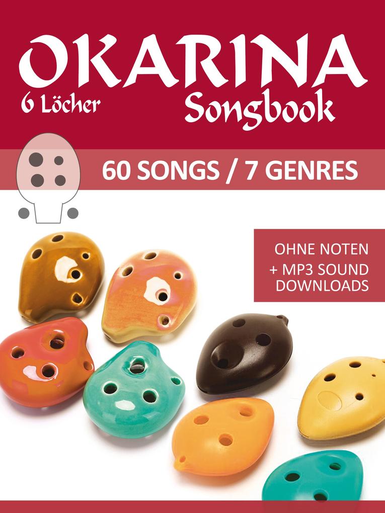 Okarina Songbook - 6 Löcher - 60 Songs / 7 Genres