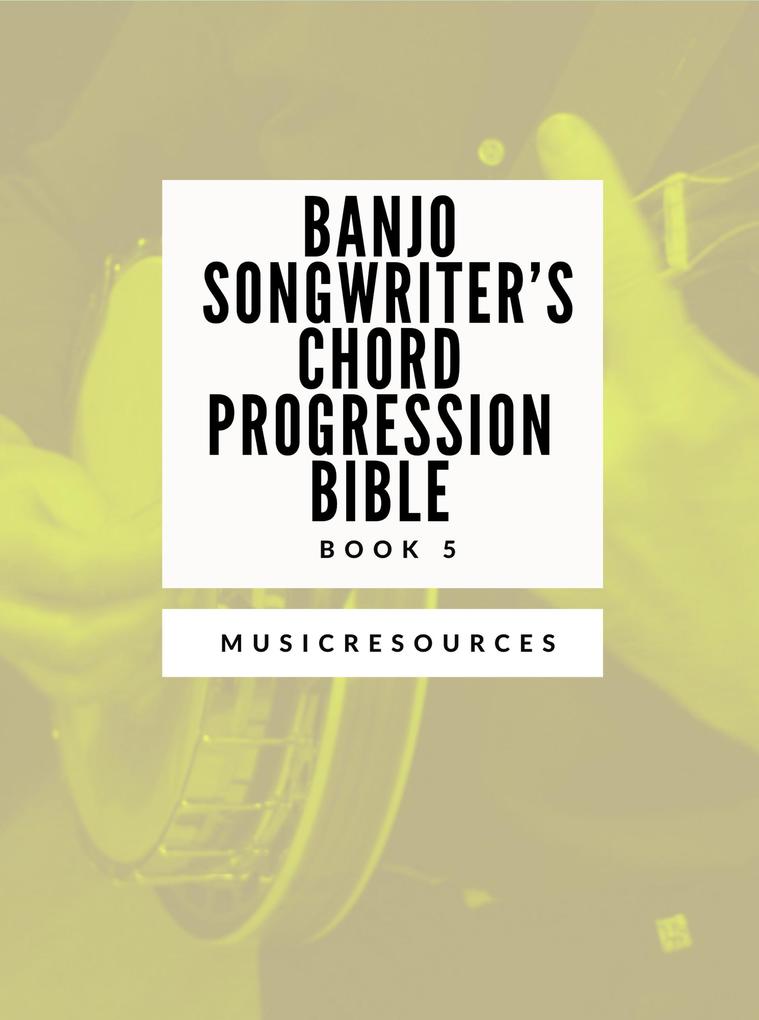 Banjo Songwriter‘s Chord Progression Bible - Book 5