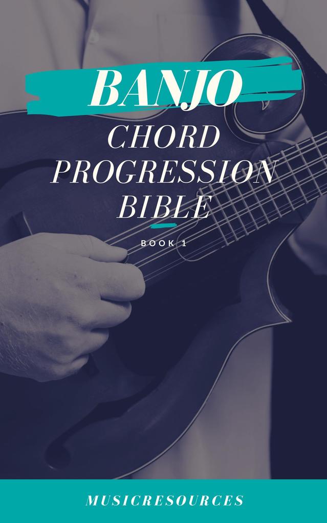 Banjo Chord Progressions Bible - Book 1