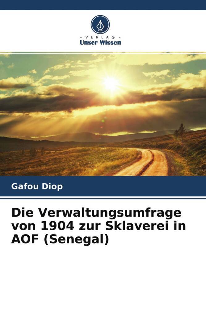 Die Verwaltungsumfrage von 1904 zur Sklaverei in AOF (Senegal)