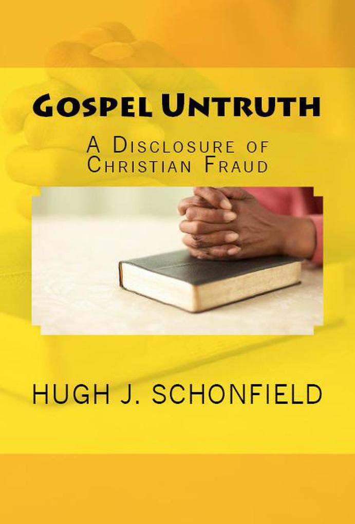 Gospel Untruth: A Disclosure of Christian Fraud