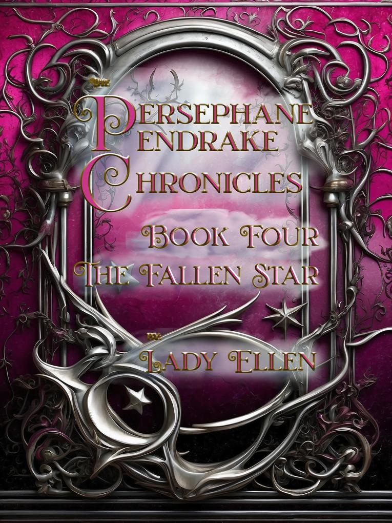 The Persephane Pendrake Chronicles-Book Four-The Fallen Star (The Persephane Pendrake. Chronicles #4)