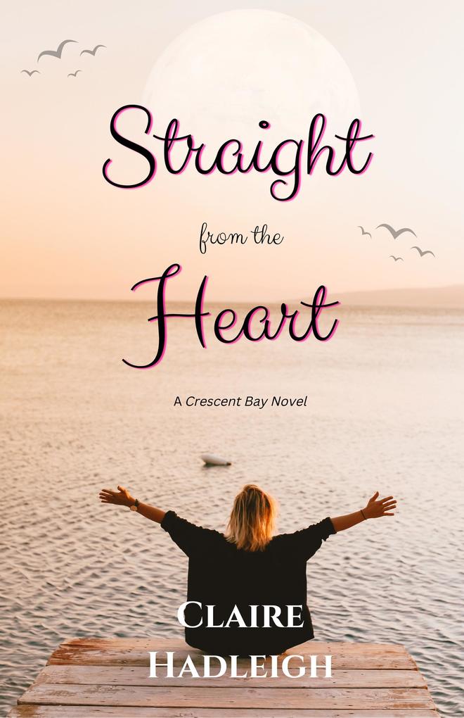 Straight from the Heart (Crescent Bay Romance #2)