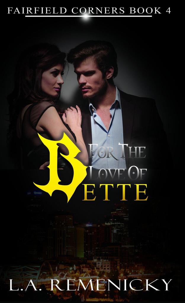 For The Love Of Bette (Fairfield Corners #4)