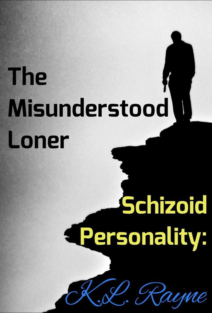 Schizoid Personality: The Misunderstood Loner (Clouds of Rayne #6)