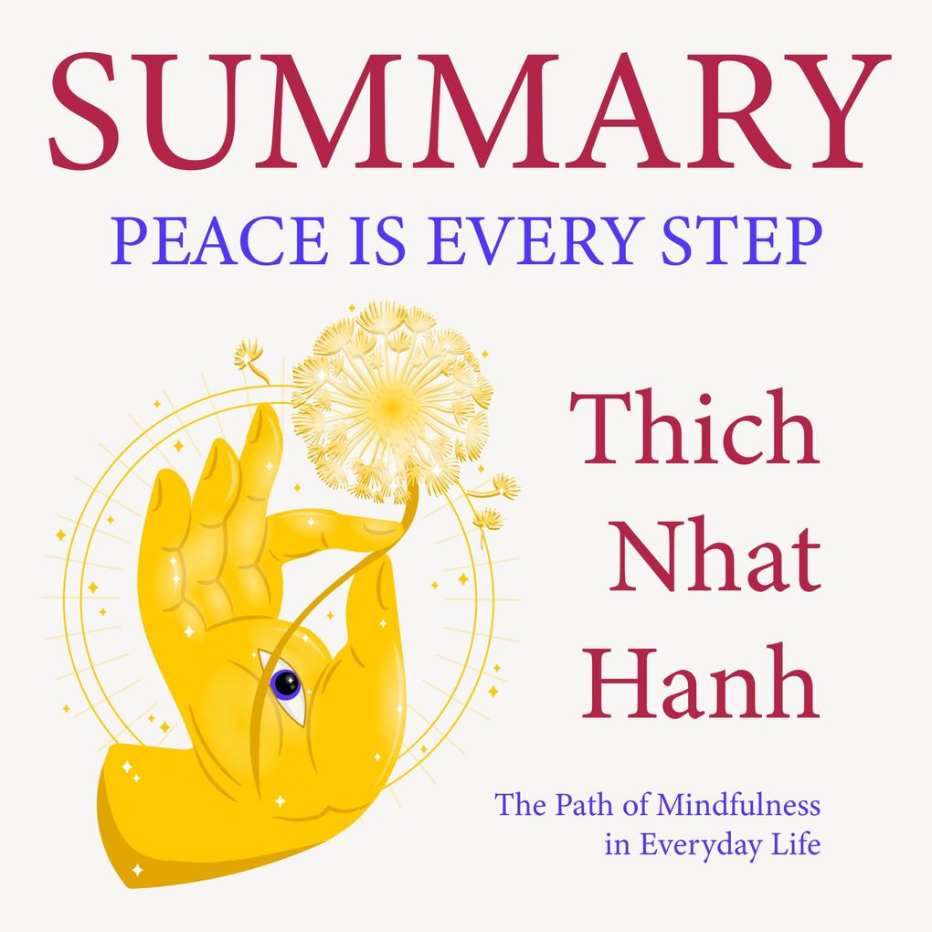 Summary ‘ Peace Is Every Step: The Path of Mindfulness in Everyday Life.