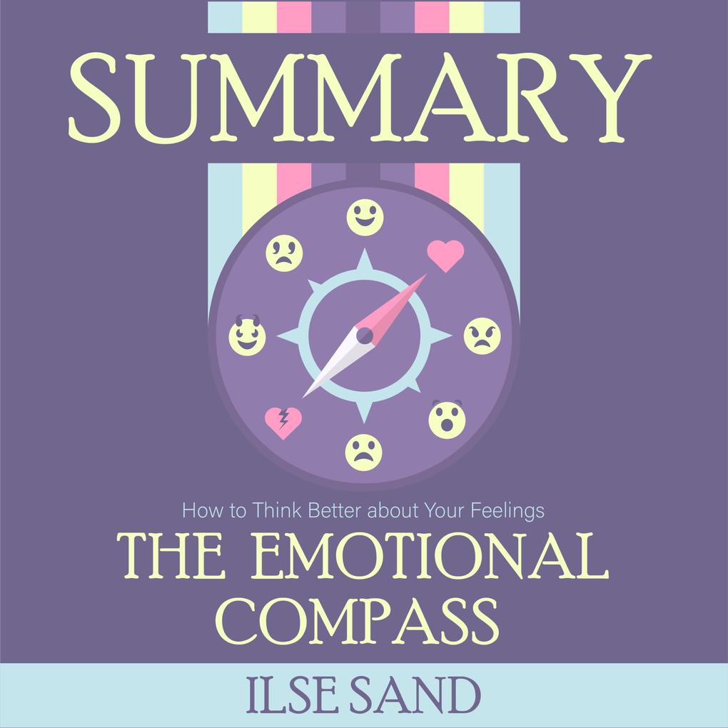 Summary ‘ The Emotional Compass: How to Think Better about Your Feelings
