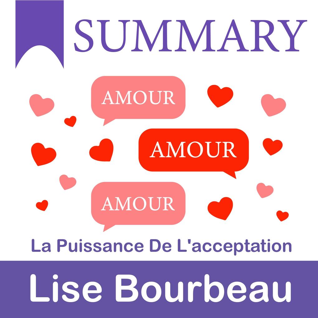 Summary ‘ Amour amour amour: La puissance de l‘acceptation
