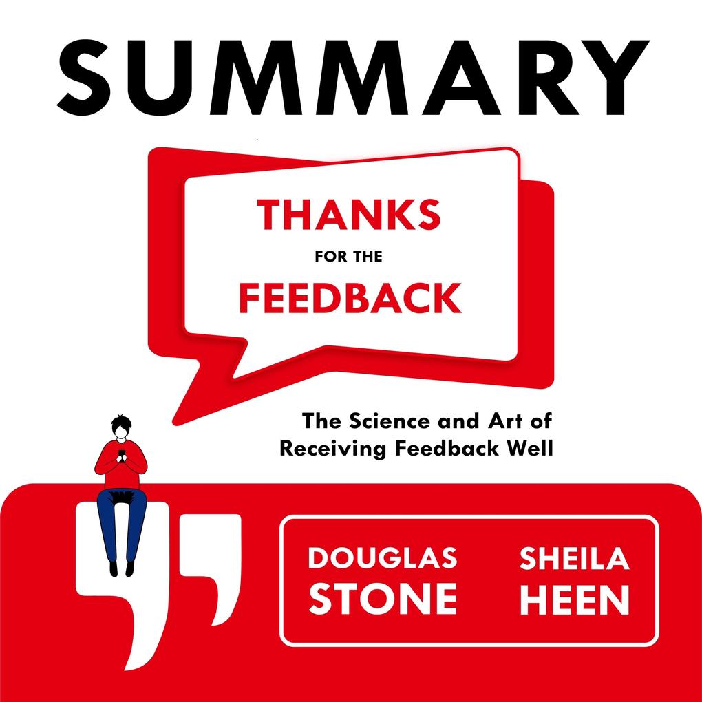 Summary ‘ Thanks for the Feedback: The Science and Art of Receiving Feedback Well