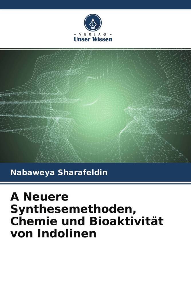 A Neuere Synthesemethoden Chemie und Bioaktivität von Indolinen
