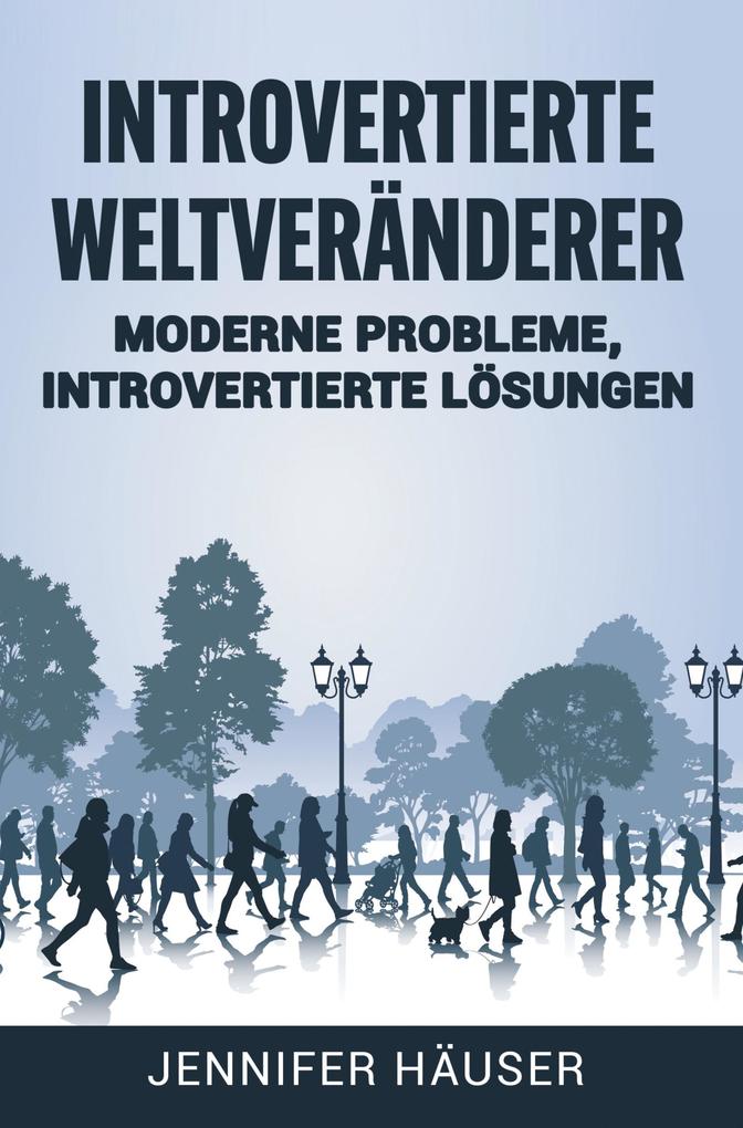 Introvertierte Weltveränderer: Moderne Probleme introvertierte Lösungen