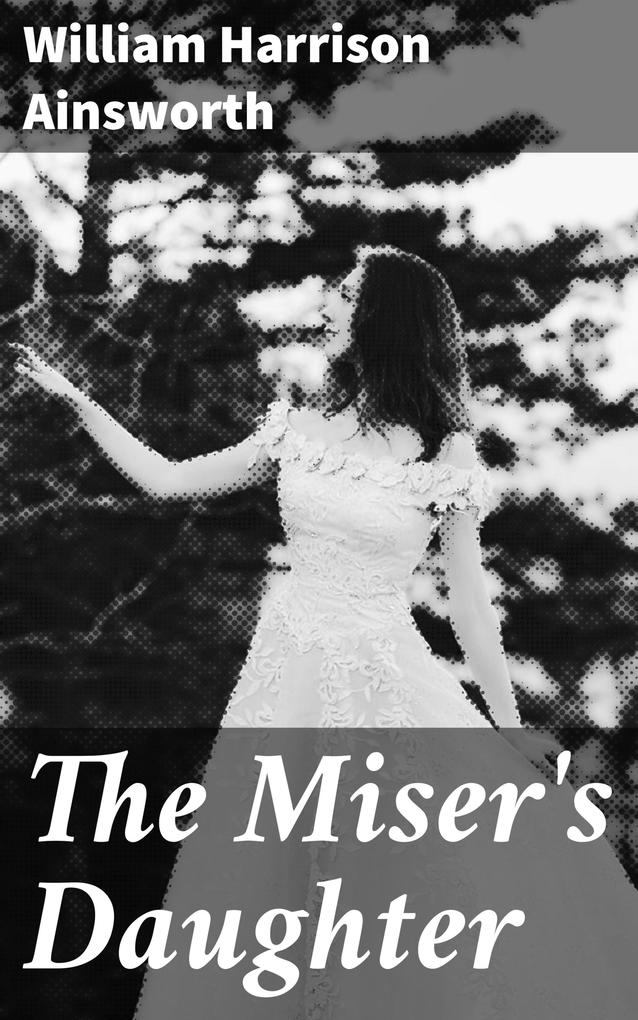 The Miser‘s Daughter