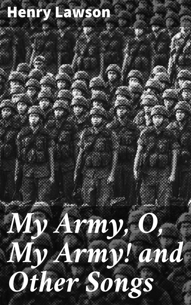 My Army O My Army! and Other Songs