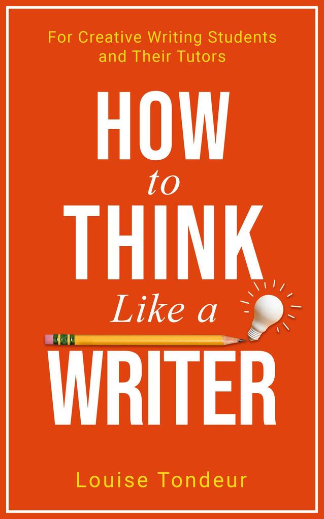 How to Think Like a Writer (Small Steps Guides #4)