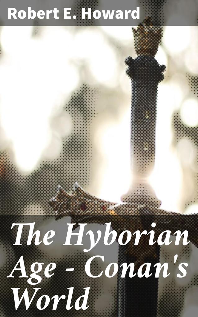 The Hyborian Age - Conan‘s World