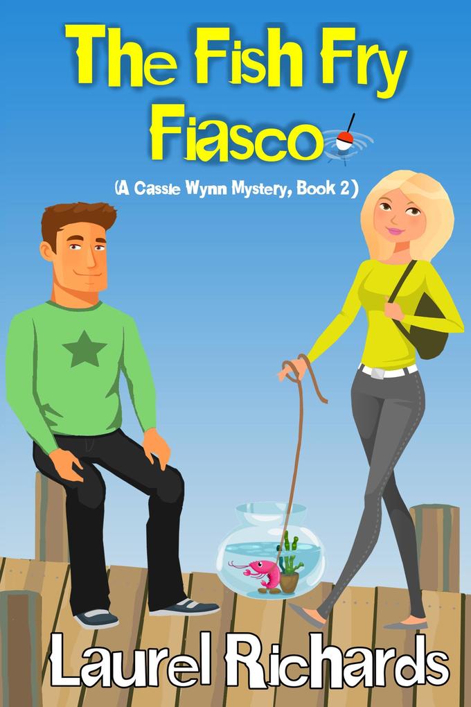 The Fish Fry Fiasco (A Cassie Wynn Mystery #2)