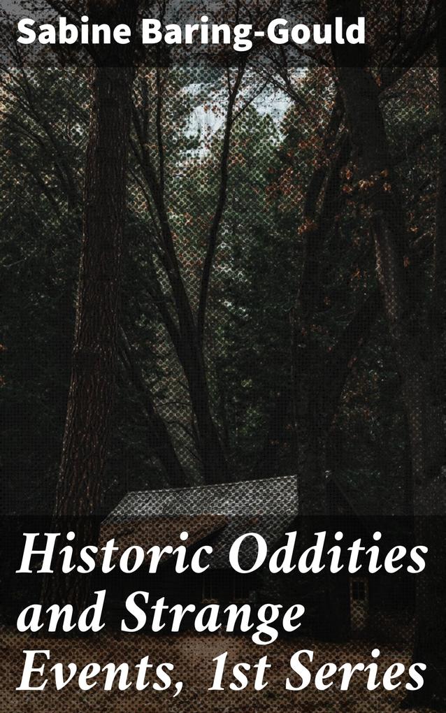 Historic Oddities and Strange Events 1st Series