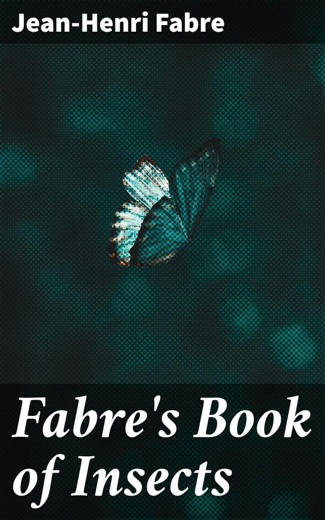 Fabre‘s Book of Insects