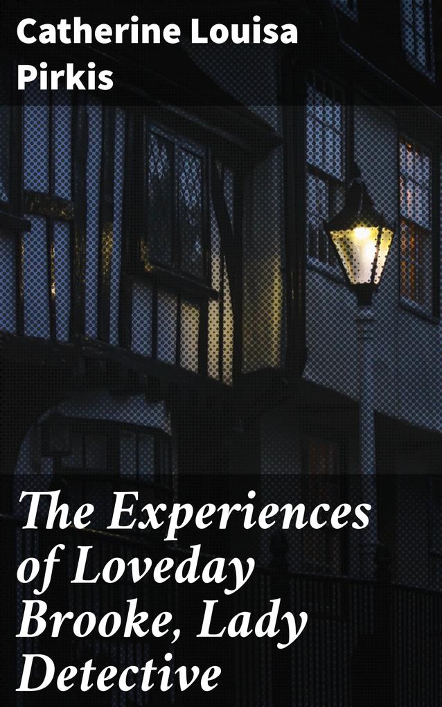 The Experiences of Loveday Brooke Lady Detective