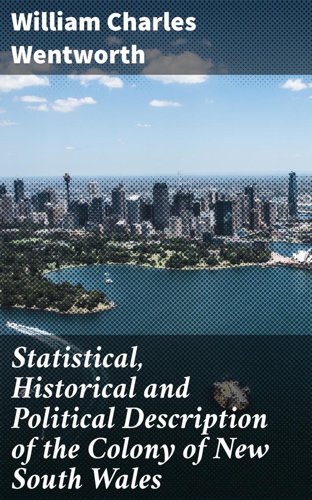 Statistical Historical and Political Description of the Colony of New South Wales