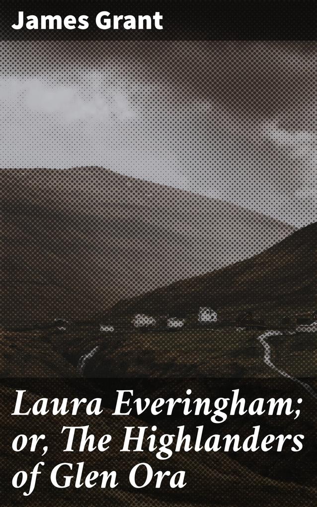Laura Everingham; or The Highlanders of Glen Ora