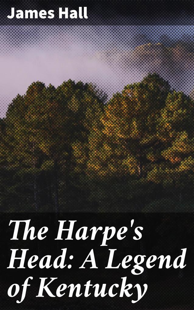 The Harpe‘s Head: A Legend of Kentucky