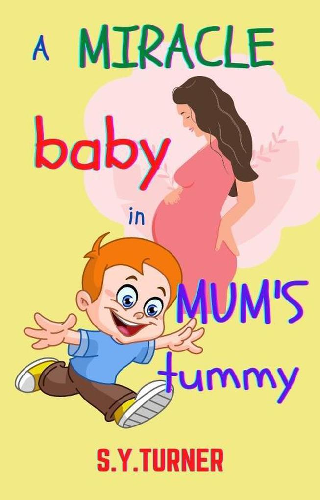 A Miracle Baby In Mum‘s Tummy (MY BOOKS #1)