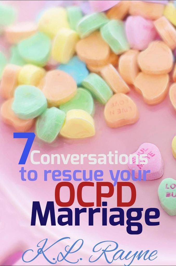 7 Conversations to Rescue Your OCPD Marriage (Clouds of Rayne #14)