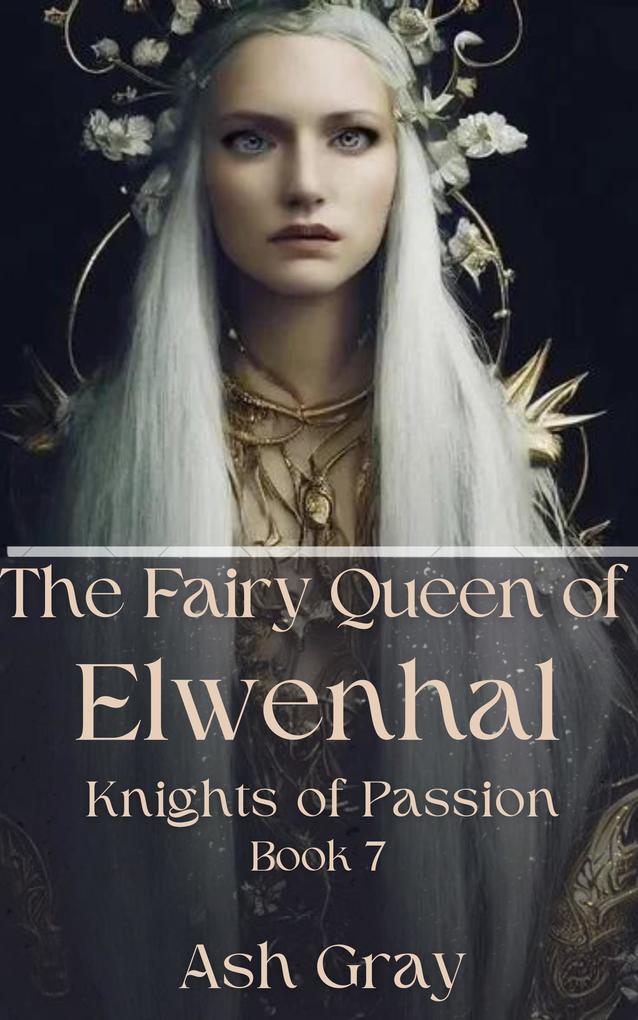 The Fairy Queen of Elwenhal (Knights of Passion #7)