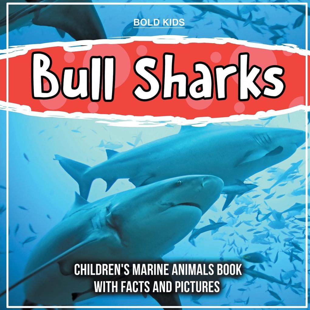 Bull Sharks: Children‘s Marine Animals Book With Facts And Pictures