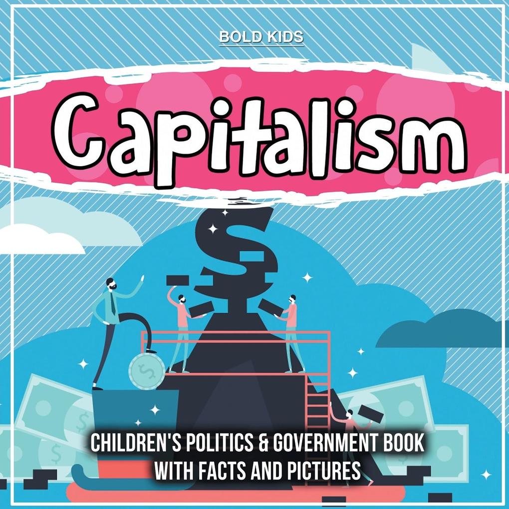 Capitalism: Children‘s Politics & Government Book With Facts And Pictures