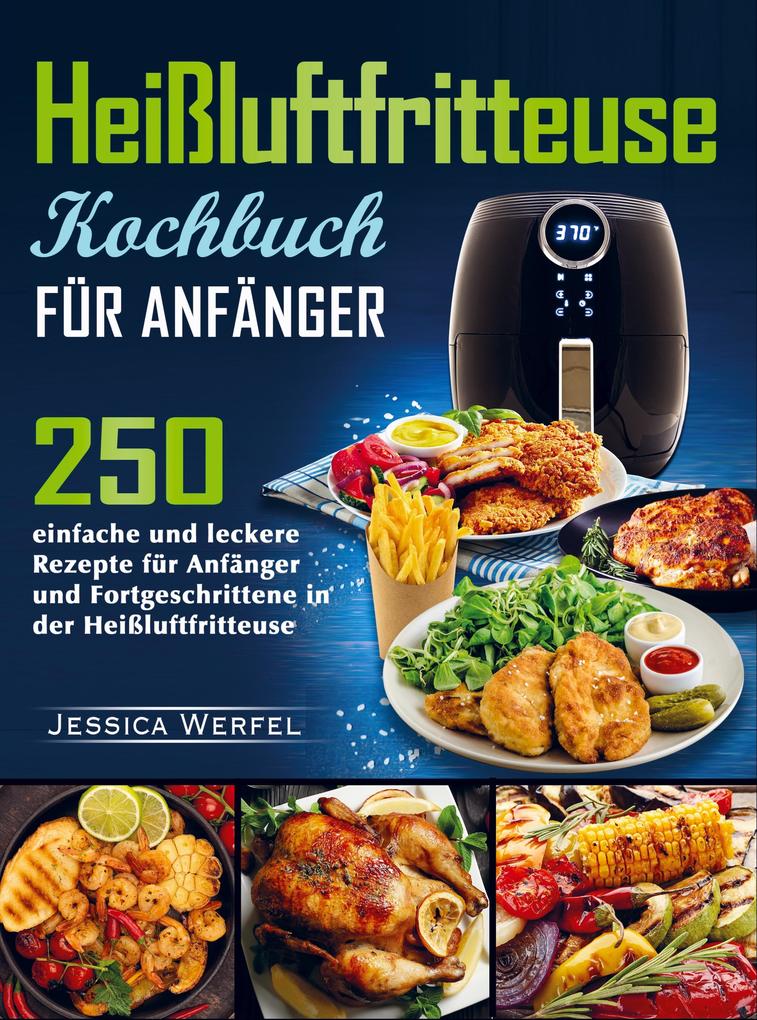 Heißluftfritteuse Kochbuch für Anfänger